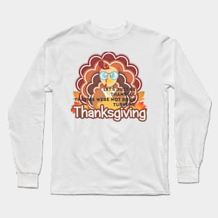 Thanks giving Long Sleeve T-Shirt